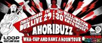 Loop and Cosmic present the AHoriBuzz Wha-Cup and Have A Hoon Tour