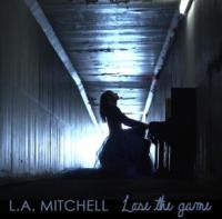 New Single for L.A. Mitchell - Lose The Game