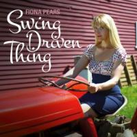 Fiona Pears ‘Swing Driven Thing’ CD and Tour