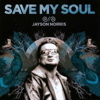 Jayson Norris - Save My Soul video release 