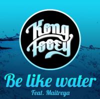 'Be Like Water' - New single from Kong Fooey Feat. Maitreya
