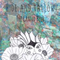 Hide and Tallow Single Release 'The Grand Blue'