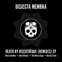 Disjecta Membra – ‘Death By Discothèque (Remixes)’ EP