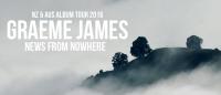 Graeme James - News From Nowhere tour