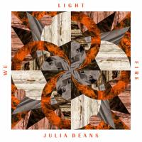 Julia Deans - We Light Fire - new album out today