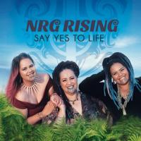 'Say Yes to Life' the new album from NRG Rising