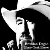Brendan Dugan - 'Honky Tonk Heroes' 50 years from New Faces to Grand Ole Opry & Back