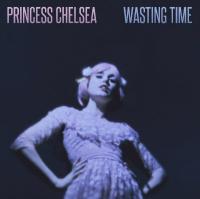 Princess Chelsea releases brand new single and video 'Wasting Time'