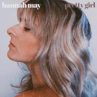 Hannah May Gets Real And Honest In Powerful New Single 'Pretty Girl'