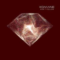 New single from Komaine - 'Don't Follow' - Available From 2 July