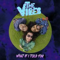 The Vibes Release 'What If I Told You'