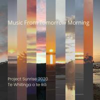 Music From Tomorrow Morning Project Sunrise Te Whitinga o te Ra