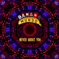 Banana Mundo Release 'Never About You' Single