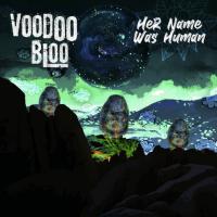 Voodoo Bloo Release New Single 'Her Name Was Human'