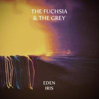 Eden Iris Releases Debut Album: The Fuchsia & The Grey