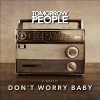 Tomorrow People release fun new single and video - 'Don’t Worry Baby'