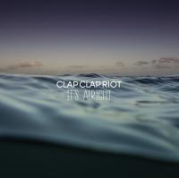 Clap Clap Riot are back with new single, 'It’s Alright'