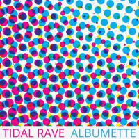 Tidal Rave Release Albumette