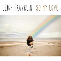 Leigh Franklin Releases 'So My Love'