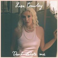 Indie Pop Chanteuse Lisa Crawley Muses on Modern Culture with 'Don't Delete Me' Video - Click For Full Story