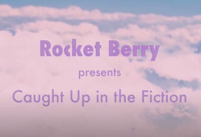 Rocket Berry release fun music video for 'Caught Up in the Fiction'