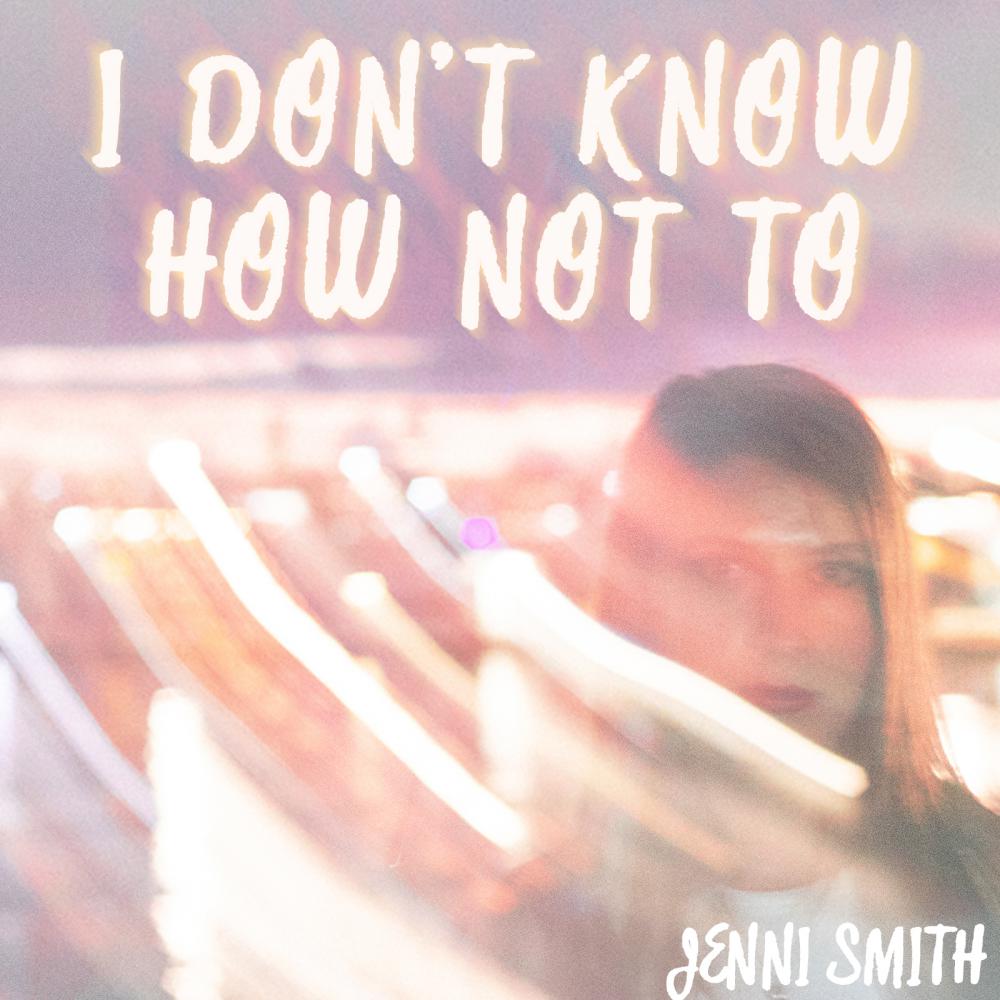 New Single from Rising Country-Pop Star Jenni Smith Captivates with Story of Young Love in 'I Don’t Know How Not To'