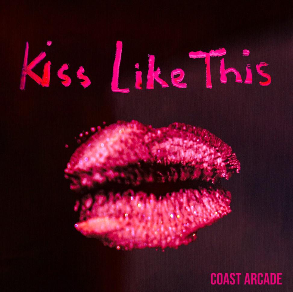 Coast Arcade Release 'Kiss Like This'