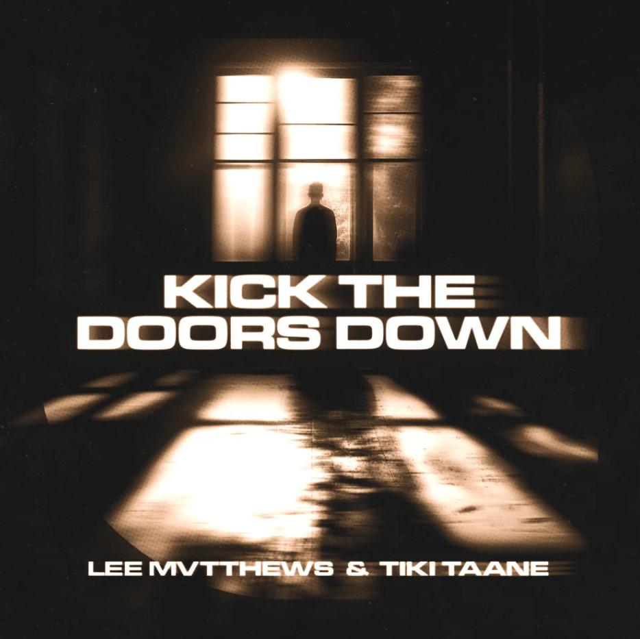 Lee Mvtthews x Tiki Taane - 'Kick The Doors Down' Single Release