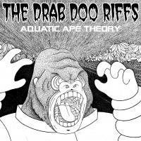 The Drab Doo Riffs Aquatic Ape Theory out this Friday!