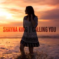 Shayna King announces new single 'Calling You' Released 18th August 2014