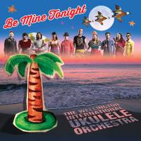 Be Mine Tonight - Wellington International Ukulele Orchestra - Debut album out today