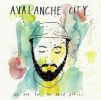 Avalanche City Release Sophomore Album, We Are For The Wild Places, On July 3
