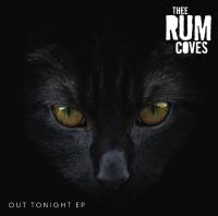 Thee Rum Coves new EP 'Out Tonight'