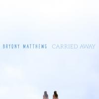 Bryony Matthews releases single 'Carried Away', announces shows