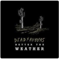 Dead Favours to release video for new single 'Better The Weather'