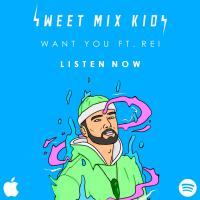 'Want You' Sweet Mix Kids ft. Rei