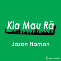 'Kia Mau Ra' by Jason Hamon