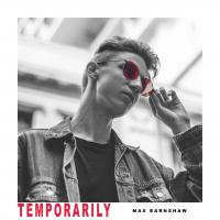 Emerging rock/pop artist Max Earnshaw releases his debut single and music video for 'Temporarily’