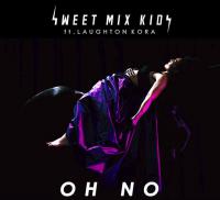 'Oh No' Sweet Mix Kids ft. Laughton Kora - Music Video Out Now!