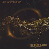 Lee Mvtthews share new single 'In The Dark' ft. Abby Christo