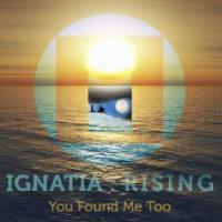 Ignatia : Rising Release 'You Found Me Too' Single